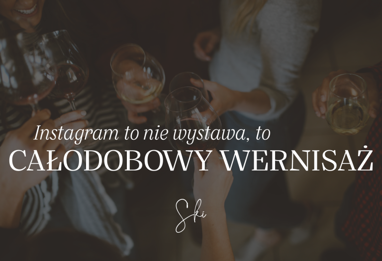 Read more about the article Instagram to nie wystawa, to całodobowy wernisaż
