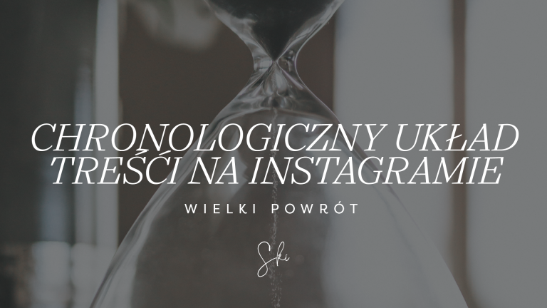 Read more about the article Chronologiczny układ treści na Instagramie powraca. Znowu